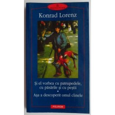Si el vorbea cu patrupedele cu pasarile si cu pestii. Asa a descoperit omul cainele &ndash; Konrad Lorenz