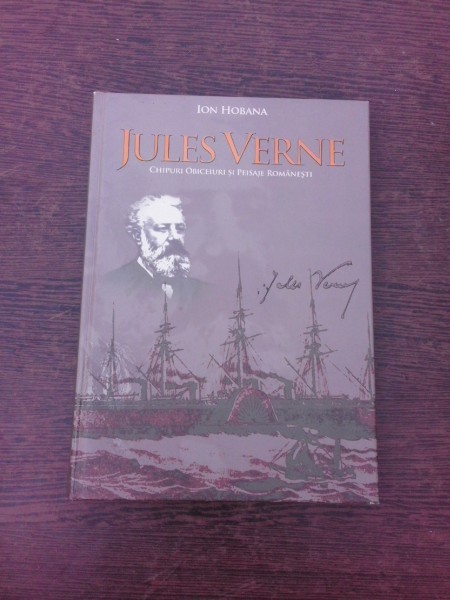 Jules Verne, chipuri, obiceiuri si peisaje romanesti - Ion Hobana
