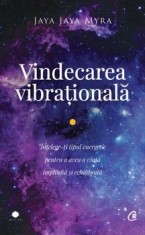 Vindecarea vibrationala. Intelege-ti tipul energetic pentru a avea o viata implinita si echilibrata. Editia a II-a/Jaya Jaya Myra