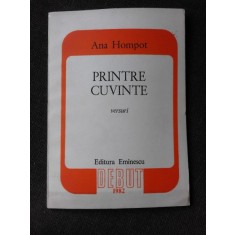 PRINTRE CUVINTE - ANA HOMPOT (CU DEDICATIA AUTOAREI)