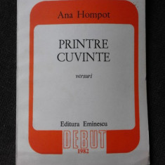 PRINTRE CUVINTE - ANA HOMPOT (CU DEDICATIA AUTOAREI)