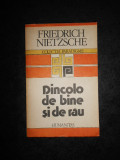 FRIEDRICH NIETZSCHE - DINCOLO DE BINE SI DE RAU