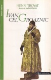 Henri Troyat - Ivan cel Groaznic