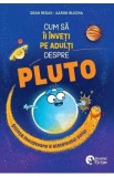 Cum sa ii inveti pe adulti despre Pluto - Dean Regas