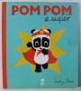 POM POM E SUPER de SOPHY HENN , 2017