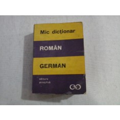 Mic dictionar ROMAN - GERMAN - Editura Stiintifica Bucuresti, 1972