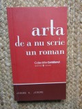 Arta de a nu scrie un roman - Jerome K. Jerome, Univers, 2008, 173 pagini, Colectia Cotidianul