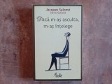 Daca m-as asculta m-as intelege de Jacques Salome, 2009