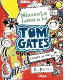 Minunata lume a lui Tom Gates - Liz Pichon, Madalina Vasile