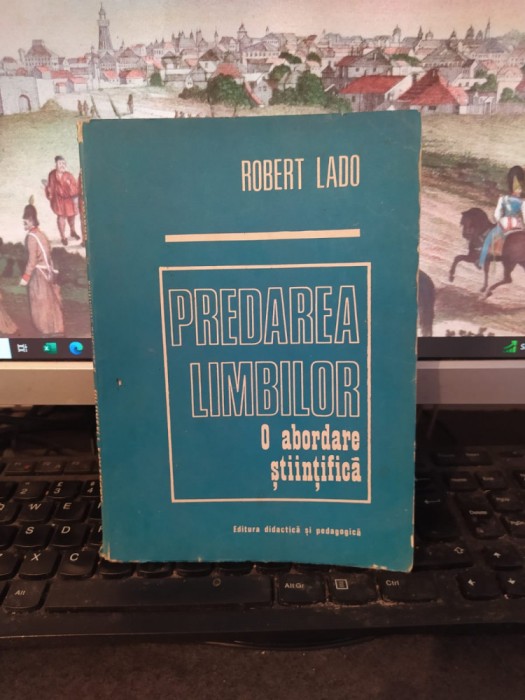 Robert Lado, Predarea limbilor. O abordare științifică, București 1976, 130