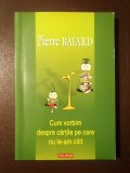 Pierre Bayard - Cum vorbim despre cărțile pe care nu le-am citit