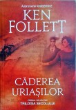 Ken Follett - Caderea uriasilor