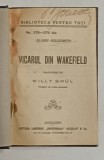 VICARUL DIN WAKEFIELD de OLIVER GOLDSMITH , EDITIE DE INCEPUT DE SECOL XX