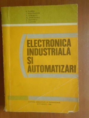 Electronica industriala si automatizari-S.Florea, E.Dumitrache foto