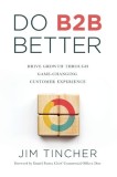 Do B2B Better: Drive Growth Through Game-Changing Customer Experience