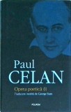 Paul Celan - Opera poetica, volumul 1