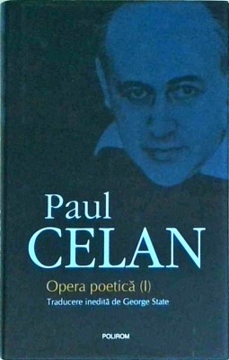 Paul Celan - Opera poetica, volumul 1 foto