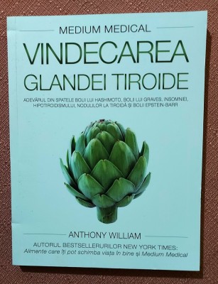 Vindecarea glandei tiroide. Editura Adevar Divin, 2018 - Anthony William foto