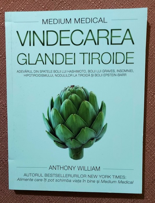 Vindecarea glandei tiroide. Editura Adevar Divin, 2018 - Anthony William