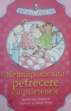 Jurnalul Angelinei. Nemaipomenita petrecere cu prietenele - Katharine Holabird