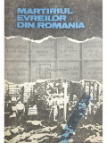 S. Stanciu (red.) - Martiriul evreilor din Rom&acirc;nia 1940-1944 (editia 1991)