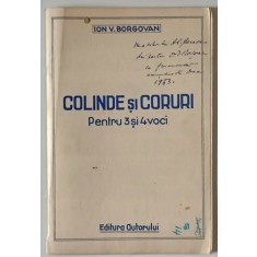 COLINDE SI CORURI PENTRU 3 si 4 VOCI de ION V. BORGOVAN , EDITIE INTERBELICA , DEDICATIE *