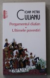 PERGAMENTUL DIAFAN / ULTIMELE POVESTIRI de IOAN PETRU CULIANU , 2013