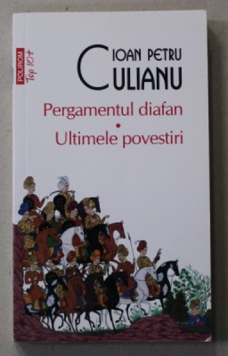 PERGAMENTUL DIAFAN / ULTIMELE POVESTIRI de IOAN PETRU CULIANU , 2013 foto