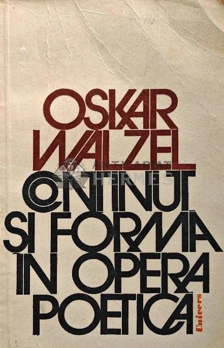 Continut si forma in opera poetica - 1976 - Oskar Walzel (XD67)