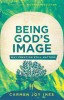 Being God&#039;s Image: Why Creation Still Matters
