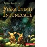 Fiara inimii intunecate. Saga celor cinci taramuri. Cartea a III-a - Viorel Zaicu, Kieran Larwood