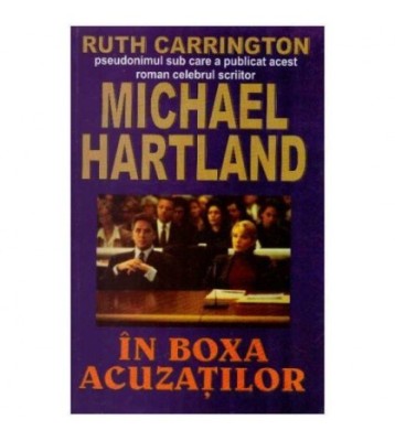 Ruth Carrington (pseudonim) / Michael Hartland - In boxa acuzatilor foto