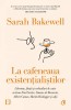 La cafeneaua existentialistilor &ndash; Sarah Bakewell - Roman, Carte Beletristica