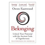 Belonging : The Ancient Code of Togetherness