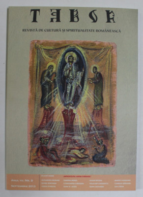 TABOR , REVISTA DE CULTURA SI SPIRITUALITATE ROMANEASCA , ANUL VII , NUMARUL 9 , SEPTEMBRIE , 2013 foto