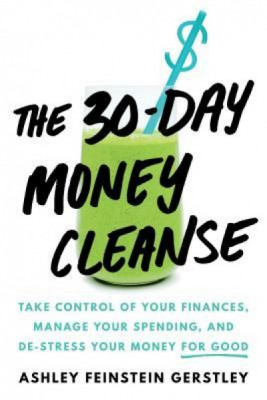 The 30-Day Money Cleanse: Take Control of Your Finances, Manage Your Spending, and De-Stress Your Money for Good foto