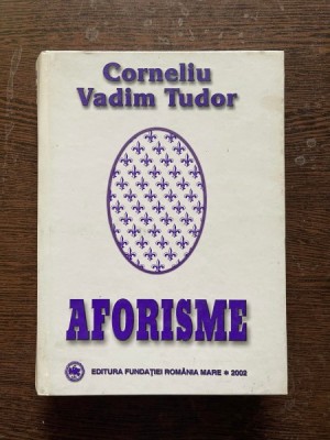 Corneliu Vadim Tudor - Aforisme (cu dedicatie) foto