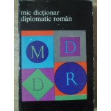 MIC DICTIONAR DIPLOMATIC ROMAN-CRISTIAN ALEXANDRESCU, OCTAVIAN BARBULESCU, NICOLAE FOTINO, ADRIAN IOSIPESCU-254069