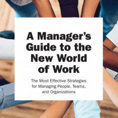 Manager's Guide to the New World of Work | MIT Sloan Management Review