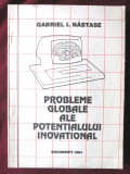 &quot;PROBLEME GLOBALE ALE POTENTIALULUI INOVATIONAL&quot;, G. Nastase, 1994. Cu autograf, Alta editura