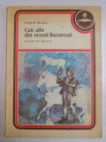 CAII ALBI DIN ORASUL BUCURESTI de FANUS NEAGU 1979 * EDITIE BROSATA