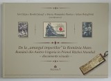 DE LA AMURGUL IMPERIILOR LA ROMANIA MARE , ROMANII DIN AUSTRO - UNGARIA IN PRIMUL RAZBOI MONDIAL , DOCUMENTE VIZUALE , editie coordonata de ION CARJA