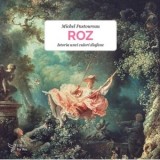 Roz. Istoria unei culori diafane - Michel Pastoureau