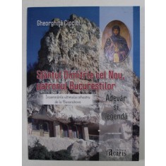 SFANTUL DIMITRIE CEL NOU , PATRONUL BUCURESTILOR - INSEMNARILE ULTIMULUI SIHASTRU DE LA BASARABOVA - ADEVAR SI LEGENDA de GHEORGHITA CIOCIOI , 2014