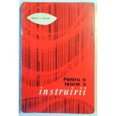 PENTRU O TEORIE A INSTRUIRII de JEROME S. BRUNER , 1970