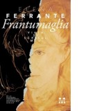 Frangtumalia. Viata si scrisul meu - Elena Ferrante, Cerasela Barbone