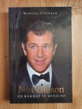 MEL GIBSON UN BARBAT IN MISIUNE - Wensley Clarkson