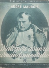 Andre Maurois - Dialoguri asupra Comandamentului - ed. 1940