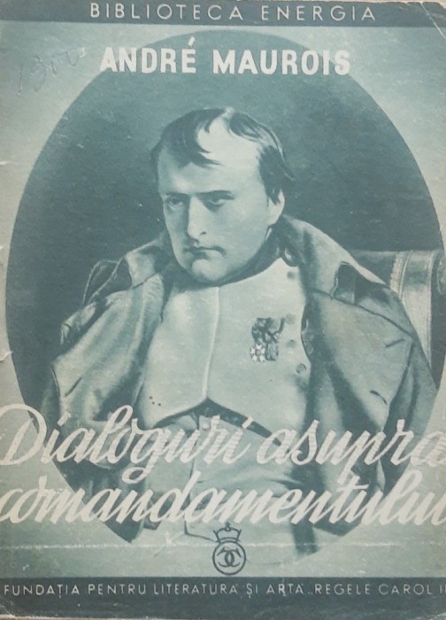 Andre Maurois - Dialoguri asupra Comandamentului - ed. 1940