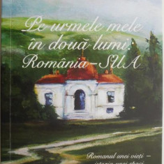 Pe urmele mele in doua lumi: Romania – SUA. Romanul unei vieti – cronica unei epoci, vol. I – Simona M. Vrabiescu Kleckner